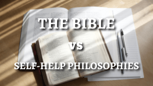 The Bible vs. Self-Help Philosophies