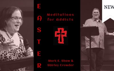 EASTER: Meditations for Addicts Week 7